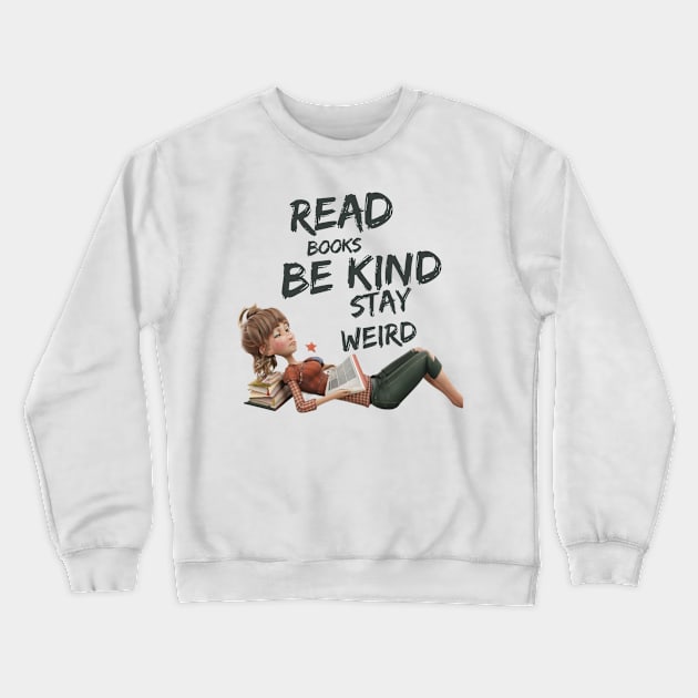 Read Books Be Kind Stay Weird Crewneck Sweatshirt by Positive Designer